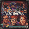 undefined Tech Film Noir  - A Technology and Film Podcast
