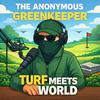 undefined The Anonymous Greenkeeper: Turf Meets World
