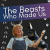 undefined The Beasts Who Made Us