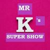 undefined Mr. K’s Super Show