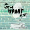 undefined The Way We Haunt Now
