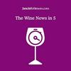 undefined The Wine News in 5 from JancisRobinson.com