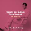undefined Things Are Going Great For Me with J. Claude Deering