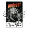 undefined This is Africa Podcast