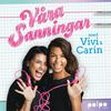 undefined Våra sanningar med Vivi & Carin
