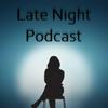 undefined Welcome to The Late Night Podcast! "Under The Stars"