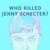 undefined Who Killed Jenny Schecter?