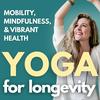 undefined Yoga for Longevity: Mobility, Mindfulness, and Vibrant Health