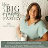 undefined Your Big Happy Family l Homemaking, Homeschool, Parenting, Big Household, SAHM
