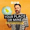 undefined Your Place or Mine with Shaun Keaveny