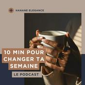 Podcast 10 min pour changer ta semaine.