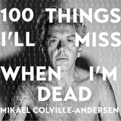 Podcast 100 Things I'll Miss When I'm Dead - by Mikael Colville-Andersen