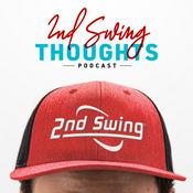 Podcast 2nd Swing Thoughts