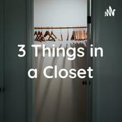 Podcast 3 Things in a Closet