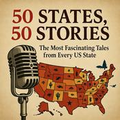 Podcast 50 States, 50 Stories: The Most Fascinating Tales from Every US State That Deserve a Full 1-Hour Pod