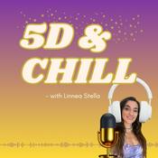 Podcast 5D &amp; Chill