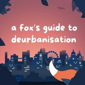 Podcast A Fox's Guide to Deurbanisation