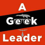 Podcast A Geek Leader Podcast - inspiring technical and creative leaders around the world