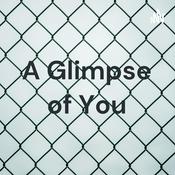 Podcast A Glimpse of You