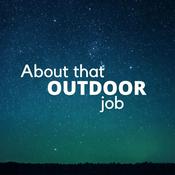 Podcast About That Outdoor Job