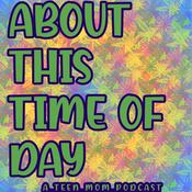 Podcast About This Time of Day: A Teen Mom Podcast