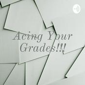 Podcast Acing Your Grades!!!