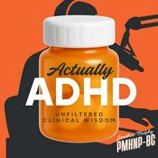 Podcast Actually ADHD | Medication Strategies & Clinical Wisdom