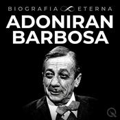 Podcast Adoniran Barbosa - Biografia Eterna