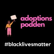 Podcast Adoptionspodden #BlackLivesMatter