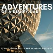 Podcast Adventures of a Disney Dad: A Walt Disney World Trip Planning Podcast