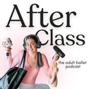 Podcast After Class: The Adult Ballet Podcast