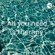 Podcast All you need is therapy