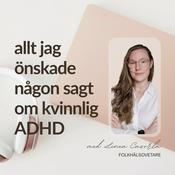 Podcast Allt jag önskade någon sagt om kvinnlig ADHD