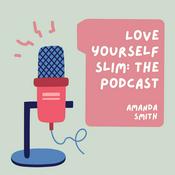 Podcast Love Yourself Slim