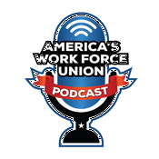 Podcast America’s Work Force Union Podcast