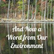 Podcast And Now a Word from Our Environment