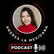 Podcast Andrea La Mexicana