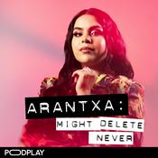 Podcast Arantxa: might delete never