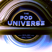 Podcast The Pod Universe with Dylan & Dalton