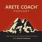 Podcast Arete Coach: The Art & Science of Executive Coaching