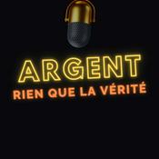 Podcast Argent : Rien que la Vérité