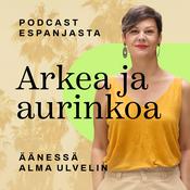 Podcast Arkea ja aurinkoa – podcast Espanjasta