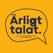 Podcast Ärligt talat - om organisationer och arbetslivet