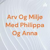 Podcast Arv Og Miljø Med Philippa Og Anna