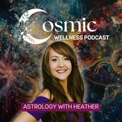 Podcast Astrology with Heather: The Cosmic Wellness Podcast