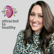 Podcast Attracted to Healthy