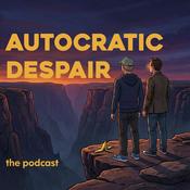Podcast Autocratic Despair: The Podcast