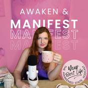 Podcast Awaken & Manifest Your Best Life: A Spiritual Awakening Podcast
