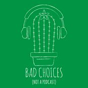 Podcast Bad Choices