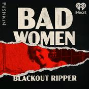 Podcast Bad Women: The Blackout Ripper